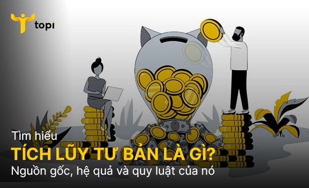 Giải đáp chi tiết khái niệm tích lũy tư bản là gì trong kinh tế