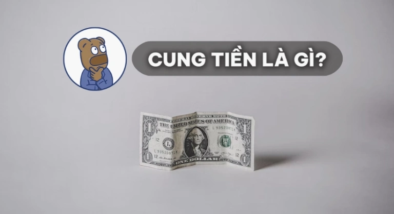 Giải thích chi tiết khái niệm cung tiền là gì và tác động nền kinh tế
