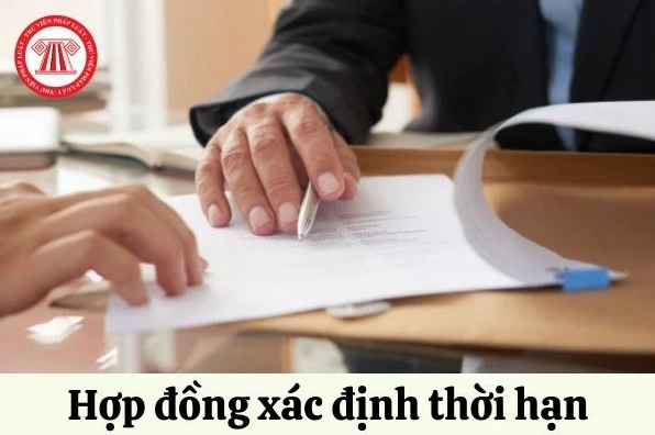 Hợp đồng lao động xác định thời hạn là gì theo quy định mới 2026
